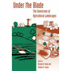 Under The Blade: The Conversion Of Agricultural Landscapes
