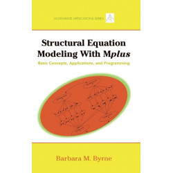 Structural Equation Modeling with Mplus: Basic Concepts, Applications, and Programming