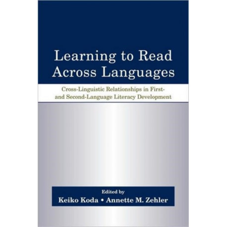 Learning to Read Across Languages: Cross-Linguistic Relationships in First- and Second-Language Literacy Development