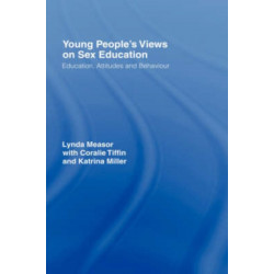 Young People's Views on Sex Education: Education, Attitudes and Behaviour