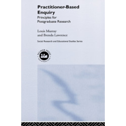Practitioner-Based Enquiry: Principles and Practices for Postgraduate Research
