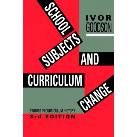 School Subjects and Curriculum Change: Studies in Curriculum History