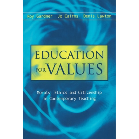 Education for Values: Morals, Ethics and Citizenship in Contemporary Teaching