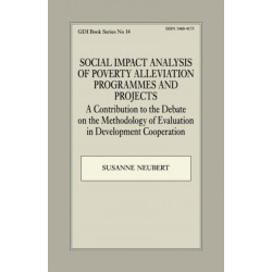 Social Impact Analysis of Poverty Alleviation Programmes and Projects: A Contribution to the Debate on the Methodology of Evaluation in Development Co-operation