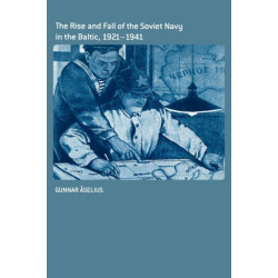 The Rise and Fall of the Soviet Navy in the Baltic 1921-1941
