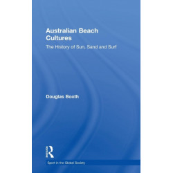 Australian Beach Cultures: The History of Sun, Sand and Surf