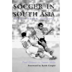 Soccer in South Asia: Empire, Nation, Diaspora