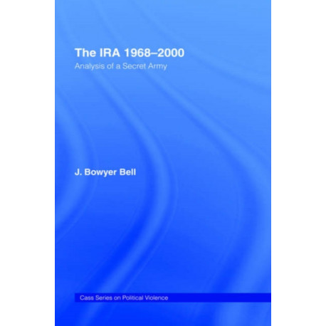 The IRA, 1968-2000: An Analysis of a Secret Army