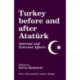 Turkey Before and After Ataturk: Internal and External Affairs