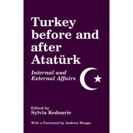 Turkey Before and After Ataturk: Internal and External Affairs