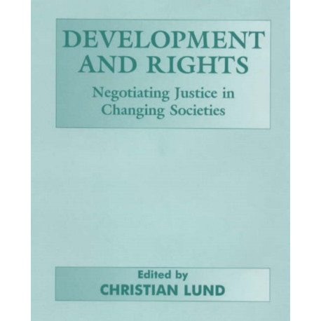 Development and Rights: Negotiating Justice in Changing Societies