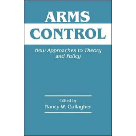 Arms Control: New Approaches to Theory and Policy