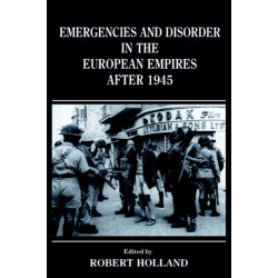 Emergencies and Disorder in the European Empires After 1945