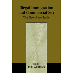 Illegal Immigration and Commercial Sex: The New Slave Trade