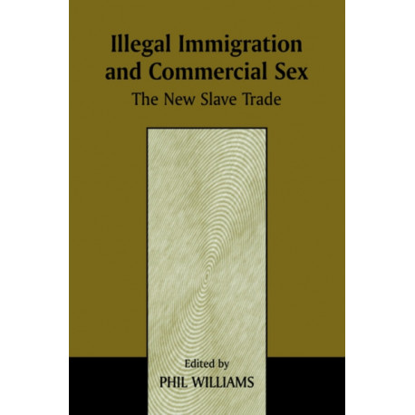 Illegal Immigration and Commercial Sex: The New Slave Trade