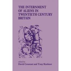 The Internment of Aliens in Twentieth Century Britain