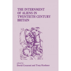The Internment of Aliens in Twentieth Century Britain
