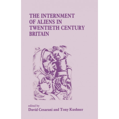 The Internment of Aliens in Twentieth Century Britain