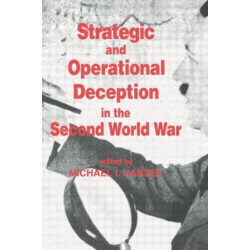 Strategic and Operational Deception in the Second World War