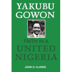 Yakubu Gowon: Faith in United Nigeria