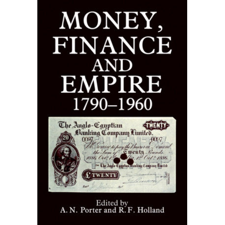 Money, Finance, and Empire, 1790-1960