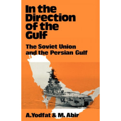 In the Direction of the Gulf: The Soviet Union and the Persian Gulf