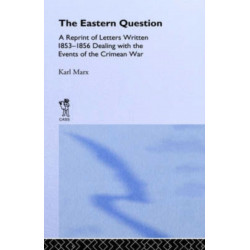 The Eastern Question: A Reprint of Letters Written 1853-1856 Dealing with the Events of the Crimean War