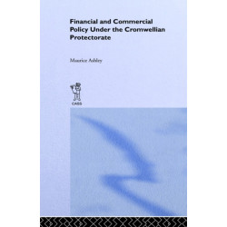 Financial and Commercial Policy Under the Cromwellian Protectorate