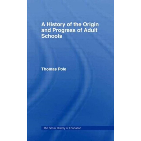 History of the Origin and Progress of Adult Schools: Hist Origin Adult School