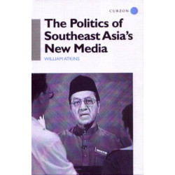 The Politics of Southeast Asia's New Media