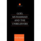God, Muhammad and the Unbelievers: A Qur'anic Study