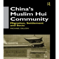 China's Muslim Hui Community: Migration, Settlement and Sects