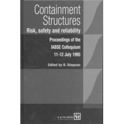 Containment Structures: Risk, Safety and Reliability: Proceedings of the IABSE Henderson Colloquium