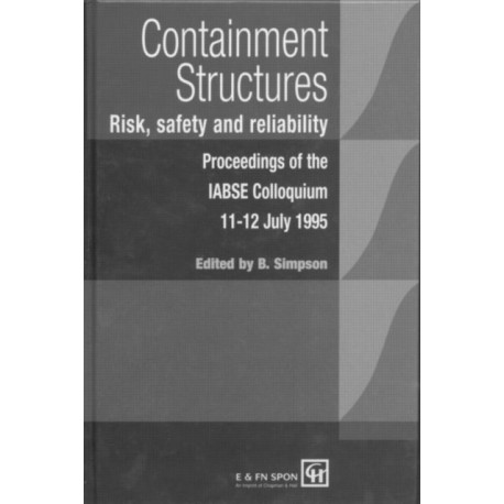 Containment Structures: Risk, Safety and Reliability: Proceedings of the IABSE Henderson Colloquium
