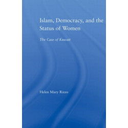 Islam, Democracy and the Status of Women: The Case of Kuwait