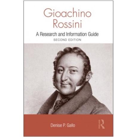 Gioachino Rossini: A Research and Information Guide