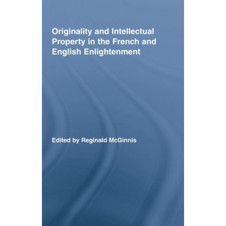 Originality and Intellectual Property in the French and English Enlightenment