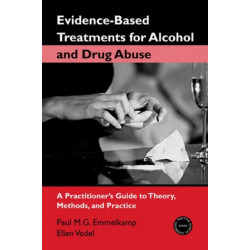 Evidence-Based Treatments for Alcohol and Drug Abuse: A Practitioner's Guide to Theory, Methods, and Practice