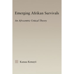 Emerging Afrikan Survivals: An Afrocentric Critical Theory