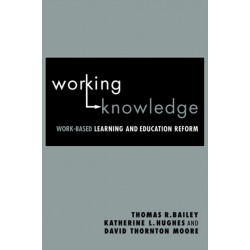 Working Knowledge: Work-Based Learning and Education Reform