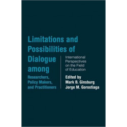 Limitations and Possibilities of Dialogue among Researchers, Policymakers, and Practitioners: International Perspectives on the Field of Education
