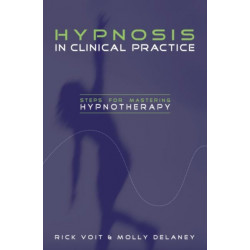 Hypnosis in Clinical Practice: Steps for Mastering Hypnotherapy
