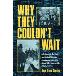 Why They Couldn't Wait: A Critique of the Black-Jewish Conflict Over Community Control in Ocean-Hill Brownsville, 1967-1971