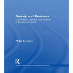 Beauty and Business: Commerce, Gender, and Culture in Modern America