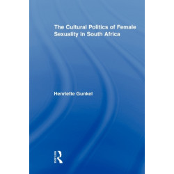 The Cultural Politics of Female Sexuality in South Africa