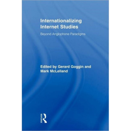 Internationalizing Internet Studies: Beyond Anglophone Paradigms
