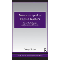 Nonnative Speaker English Teachers: Research, Pedagogy, and Professional Growth