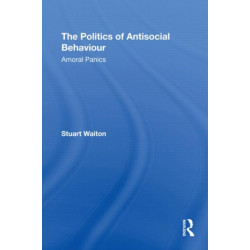 The Politics of Antisocial Behaviour: Amoral Panics