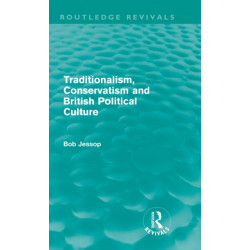 Traditionalism, Conservatism and British Political Culture (Routledge Revivals)
