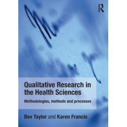 Qualitative Research in the Health Sciences: Methodologies, Methods and Processes